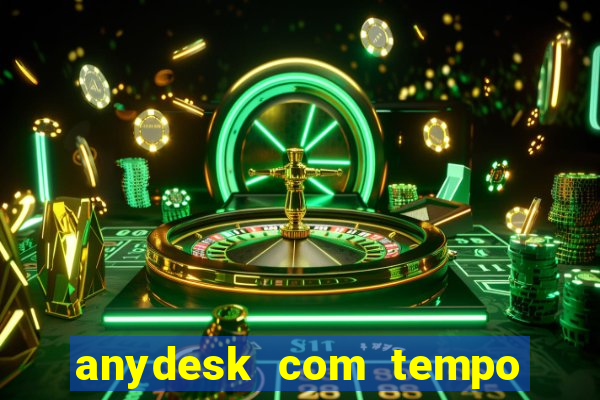 anydesk com tempo de uso